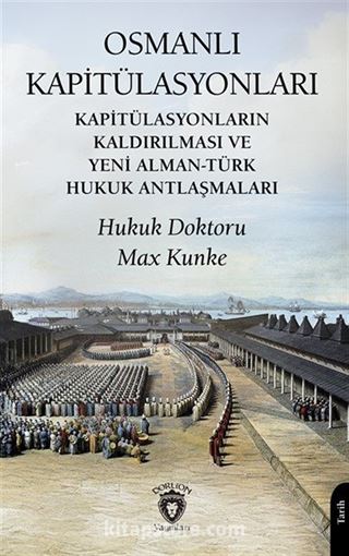 Osmanlı Kapitülasyonları Kapitülasyonların Kaldırılması ve Yeni Alman-Türk Hukuk Antlaşmaları