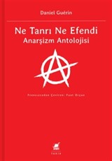 Ne Tanrı Ne Efendi Anarşizm Antolojisi