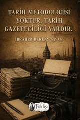 Tarih Metodolojisi Yoktur, Tarih Gazeteciliği Vardır.