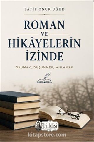 Roman ve Hikayelerin İzinde