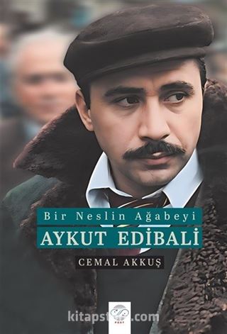 Bir Neslin Ağabeyi: Aykut Edibali
