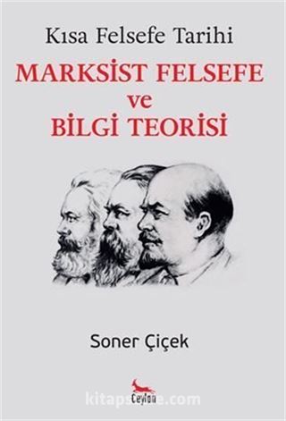 Kısa Felsefe Tarihi - Marksist Felsefe ve Bilgi Teorisi