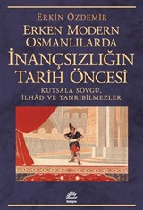 Erken Modern Osmanlılarda İnançsızlığın Tarih Öncesi