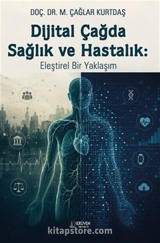 Dijital Çağda Sağlık ve Hastalık: Eleştirel Bir Yaklaşım