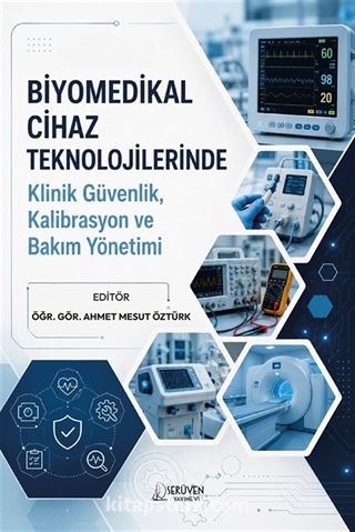 Biyomedikal Cihaz Teknolojilerinde Klinik Güvenlik, Kalibrasyon ve Bakım Yönetimi