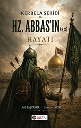 Kerbela Şehidi Hz. Abbas'ın (A.S) Hayatı