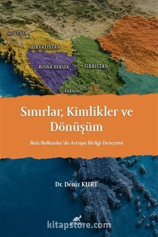 Sınırlar Kimlikler ve Dönüşüm Batı Balkanlar'da Avrupa Birliği Deneyimi
