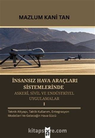 İnsansız Hava Araçları Sistemlerinde Askerİ, Sivil ve Endüstriyel Uygulamalar 1