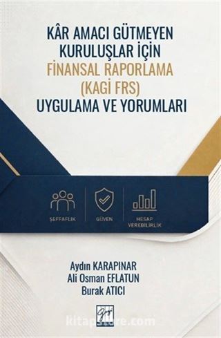 Kar Amacı Gütmeyen Kuruluşlar İçin Finansal Raporlama (Kagi Frs) Uygulama ve Yorumları