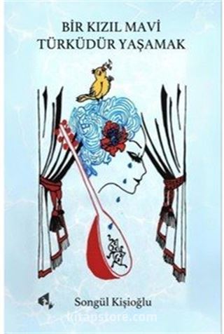 Bir Kızıl Mavi Türküdür Yaşamak
