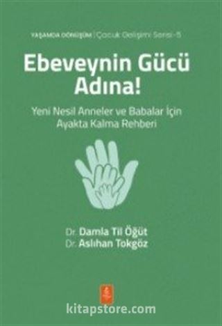 Ebeveynin Gücü Adına! Yeni Nesil Anneler ve Babalar İçin Ayakta Kalma Rehberi