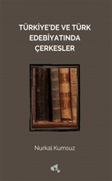 Türkiye'de ve Türk Edebiyatında Çerkesler