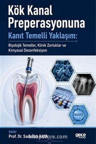 Kök Kanal Preperasyonuna Kanıt Temelli Yaklaşım: Biyolojik Temeller, Klinik Zorluklar ve Kimyasal Dezenfeksiyon