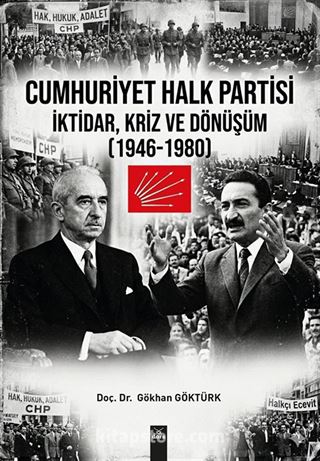 Cumhuriyet Halk Partisi İktidar, Kriz ve Dönüşüm 1946-1980'