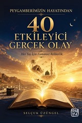 Peygamberimizin Hayatından 40 Etkileyici Gerçek Olay