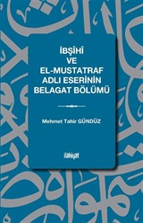 İbşîhî ve el-Müstatref Adlı Eserinin Belagat Bölümü