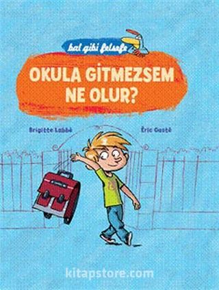 Okula Gitmezsem Ne Olur? (5 - 8 Yaş)