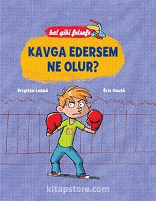Bal Gibi Felsefe - Kavga Edersem Ne Olur? (Ciltli)