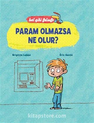 Bal Gibi Felsefe - Param Olmazsa Ne Olur? (Ciltli)