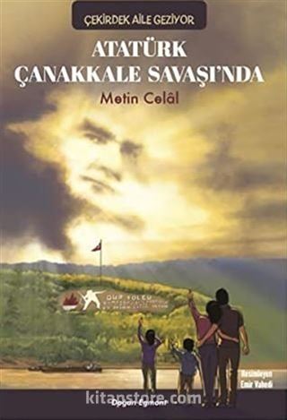 Atatürk Çanakkale Savaşında - Çekirdek Aile Geziyor