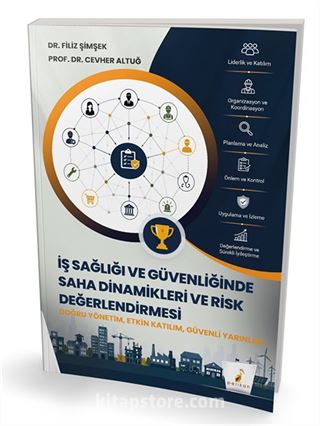 İş Sağlığı ve Güvenliğinde Saha Dinamikleri ve Risk Değerlendirmesi