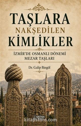 Taşlara Nakşedilen Kimlikler