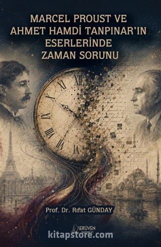 Marcel Proust ve Ahmet Hamdi Tanpınar'in Eserlerinde Zaman Sorunu