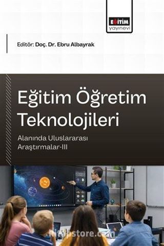 Eğitim Öğretim Teknolojileri Alanında Uluslararası Araştırmalar III