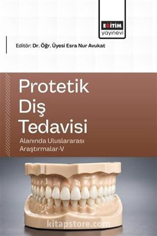 Protetik Diş Tedavisi Alanında Uluslararası Araştırmalar V