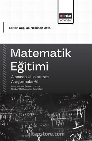 Matematik Eğitimi Alanında Uluslararası Araştırmalar VI