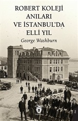 Robert Koleji Anıları ve İstanbul'da Elli Yıl