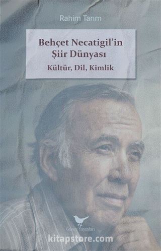 Behçet Necatigil'in Şiir Dünyası: Kültür, Dil, Kimlik