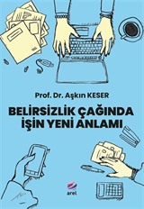 Belirsizlik Çağında İşin Yeni Anlamı