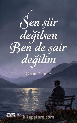 Sen Şiir Değilsen Ben de Şair Değilim