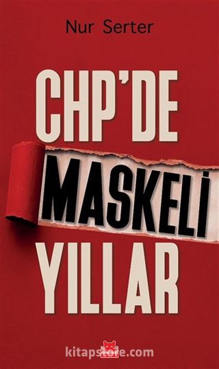 CHP'de Maskeli Yıllar
