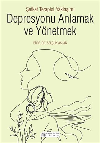Depresyonu Anlamak ve Yönetmek