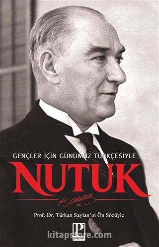Nutuk / Gençler İçin Günümüz Türkçesiyle - Türkan Saylan'ın Ön sözüyle