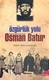 Özgürlük Yolu/Nurgocay Batur'un Anılarıyla Osman Batur