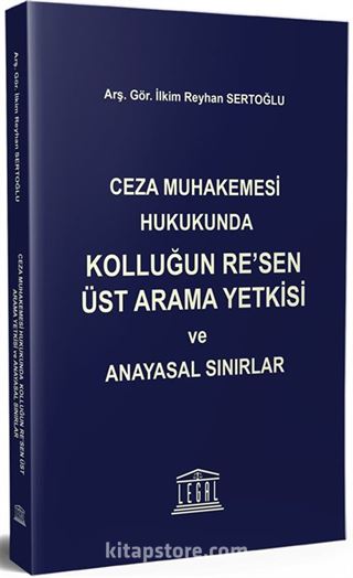 Ceza Muhakemesi Hukukunda Kolluğun Re'sen Üst Arama Yetkisi ve Anayasal Sınırlar