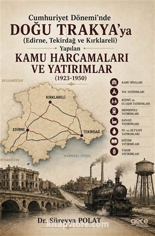 Cumhuriyet Dönemi'nde Doğu Trakya'ya (Edirne, Tekirdağ ve Kırklareli) Yapılan Kamu Harcamaları ve Yatırımlar (1923-1950)
