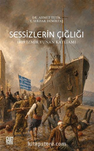 Sessizlerin Çığlığı 1919 İzmir Yunan Katliamı
