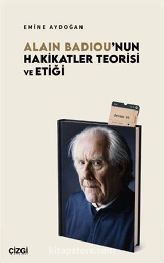 Alain Badiou'nun Hakikatler Teorisi ve Etiği
