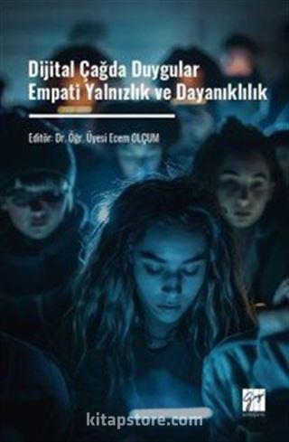 Dijital Çağda Duygular Empati Yalnızlık ve Dayanıklılık