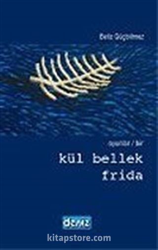Oyunlar/Bir 'Kül Bellek-Frida '