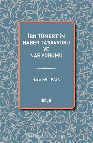 İbn Tûmert'in Haber Tasavvuru ve Nas Yorumu