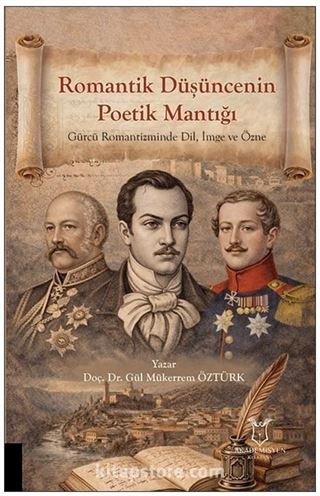 Romantik Düşüncenin Poetik Mantığı Gürcü Romantizminde Dil, İmge ve Özne