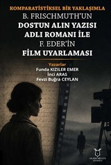 Komparatistiksel Bir Yaklaşımla B. Frischmuth'un Dostun Alın Yazısı Adlı Romanı İle F. Eder'in Film Uyarlaması
