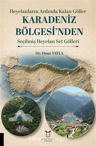 Heyelanların Ardında Kalan Göller Karadeniz Bölgesi'nden Seçilmiş Heyelan Set Gölleri