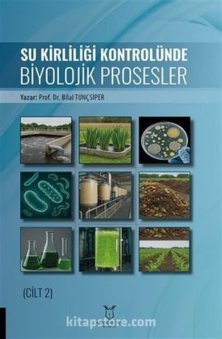 Su Kirliliği Kontrolünde Biyolojik Prosesler (Cilt 2)
