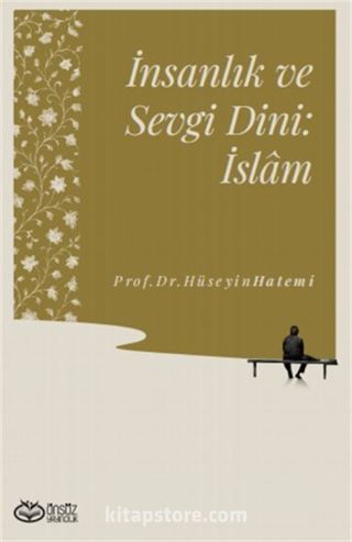 İnsanlık ve Sevgi Dini: İslam
